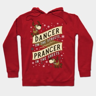 Dancer on the Streets - Prancer in the Sheets - Cheeky Christmas Reindeer Hoodie